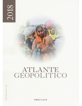 TRECCANI. ATLANTE GEOPOLITICO 2018