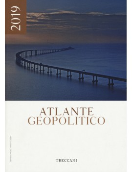 TRECCANI. ATLANTE GEOPOLITICO 2019