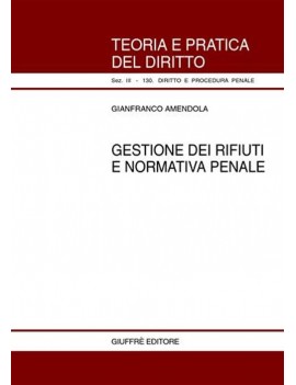 GESTIONE DEI RIFIUTI E NORMATIVA PENALE