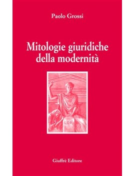 MITOLOGIE GIURIDICHE DELLA MODERNITA'