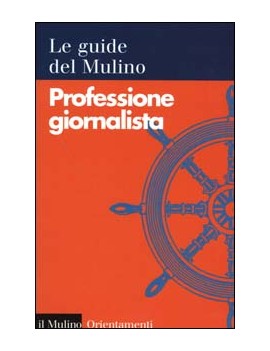 PROFESSIONE GIORNALISTA LE GUIDE MULINO