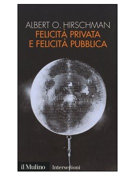 FELICITÀ PRIVATA E FELICITÀ PUBBLICA