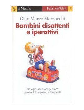 BAMBINI DISATTENTI E IPERATTIVI. COSA PO