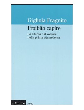 PROIBITO CAPIRE. LA CHIESA E IL VOLGARE