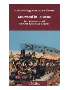 MUOVERSI IN TOSCANA. FERROVIE E TRASPORT