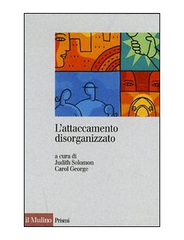 ATTACCAMENTO DISORGANIZZATO. GLI EFFETTI