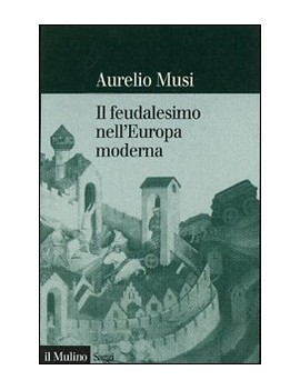 IL FEUDALESIMO NELL'EUROPA MODERNA