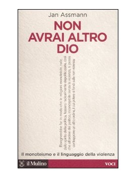 NON AVRAI ALTRO DIO. IL MONOTEISMO E IL