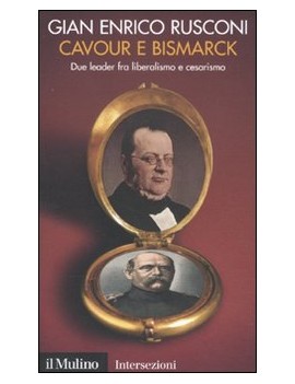 CAVOUR E BISMARCK. DUE LEADER FRA LIBERA