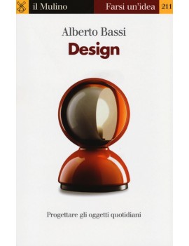 DESIGN. PROGETTARE GLI OGGETTI QUOTIDIAN