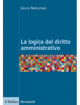 LA LOGICA DEL DIRITTO AMMINISTRATIVO