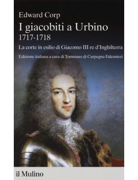 GIACOBITI A URBINO (1717-1718). LA CORTE