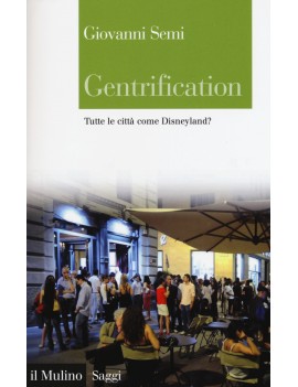 GENTRIFICATION. TUTTE LE CITTÀ COME DISN