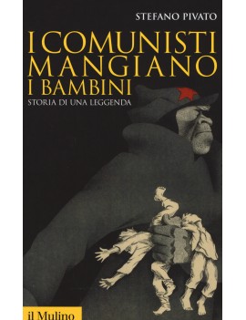 COMUNISTI MANGIANO I BAMBINI. STORIA DI