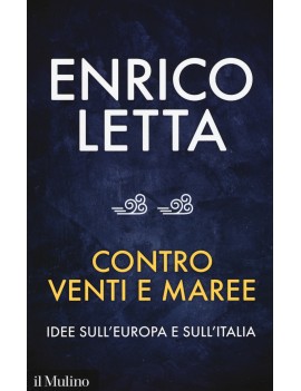 CONTRO VENTI E MAREE. IDEE SULL'EUROPA E