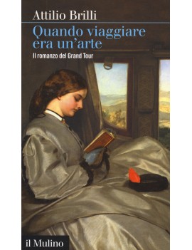 QUANDO VIAGGIARE ERA UN'ARTE. IL ROMANZO