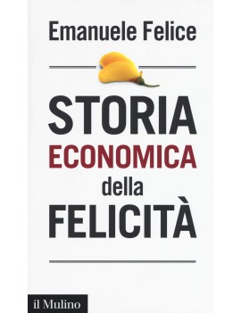 STORIA ECONOMICA DELLA FELICITÀ