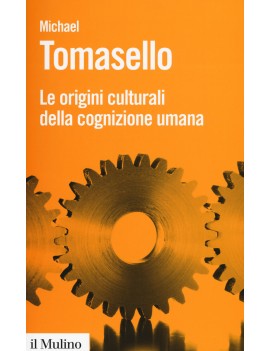 ORIGINI CULTURALI DELLA COGNIZIONE UMANA