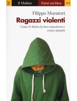 RAGAZZI VIOLENTI. COSA C'È DIETRO LA LOR