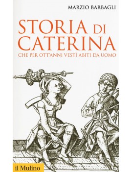 STORIA DI CATERINA CHE PER OTT'ANNI VEST