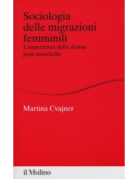 SOCIOLOGIA DELLE MIGRAZIONI FEMMINILI. L