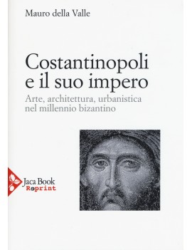 COSTANTINOPOLI E IL SUO IMPERO. ARTE ARC