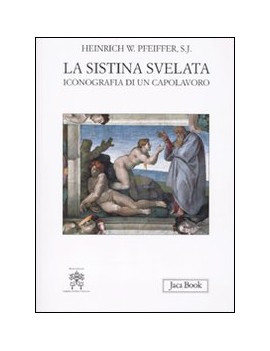 SISTINA SVELATA. ICONOGRAFIA DI UN CAPOL