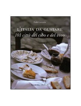 ITALIA DA GUSTARE. 101 CITT? DEL CIBO E