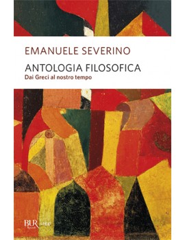 ANTOLOGIA FILOSOFICA. DAI GRECI AL NOSTR