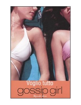 VOGLIO TUTTO. GOSSIP GIRL