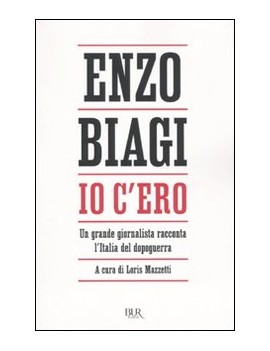 IO C'ERO. UN GRANDE GIORNALISTA RACCONTA