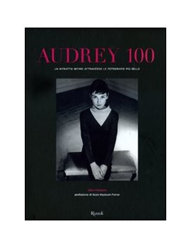 AUDREY 100. UN RITRATTO INTIMO ATTRAVERS