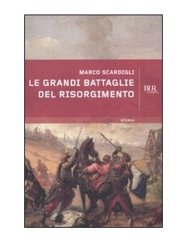 GRANDI BATTAGLIE DEL RISORGIMENTO (LE)