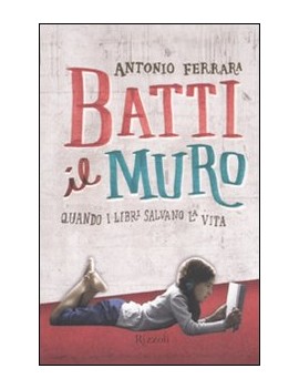 BATTI IL MURO. QUANDO I LIBRI SALVANO LA