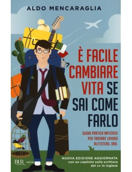 ? FACILE CAMBIARE VITA SE SAI COME FARLO