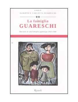 FAMIGLIA GUARESCHI. RACCONTI DI UNA FAMI