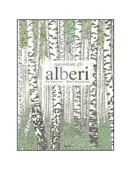 RACCONTARE GLI ALBERI. EDIZ. ILLUSTRATA