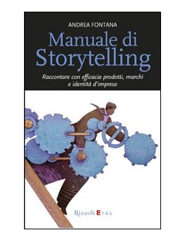 MANUALE DI STORYTELLING. RACCONTARE CON