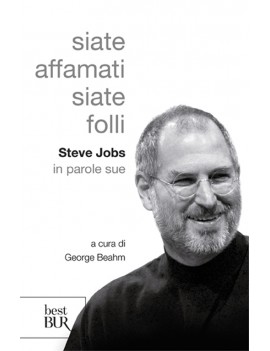 SIATE AFFAMATI. SIATE FOLLI. STEVE JOBS