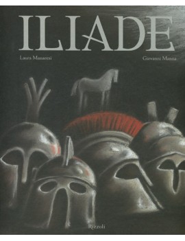 ILIADE. LA GUERRA DI TROIA