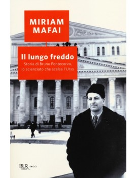 LUNGO FREDDO. STORIA DI BRUNO PONTECORVO