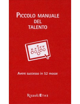 PICCOLO MANUALE DEL TALENTO. AVERE SUCCE