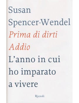 PRIMA DI DIRTI ADDIO. L'ANNO IN CUI HO I