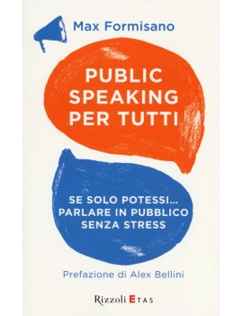 PUBLIC SPEAKING PER TUTTI. SE SOLO POTES