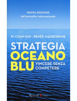 STRATEGIA OCEANO BLU. VINCERE SENZA COMP