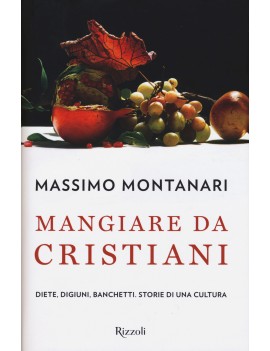 MANGIARE DA CRISTIANI. DIETE DIGIUNI BAN