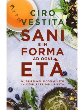 SANI E IN FORMA AD OGNI ETÀ. NUTRIRSI NE