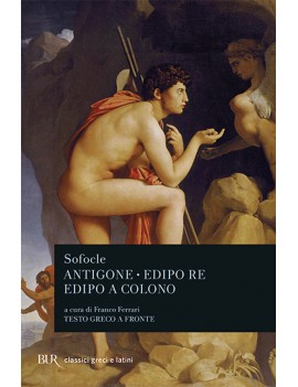 ANTIGONE - EDIPO RE - EDIPO A COLONO