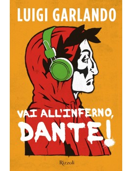 VAI ALL'INFERNO DANTE!