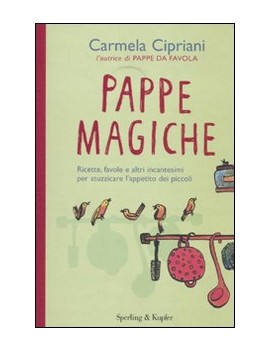 PAPPE MAGICHE. RICETTE FAVOLE E ALTRI IN